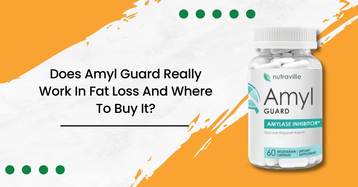 Does Amyl Guard Really Work In Fat Loss